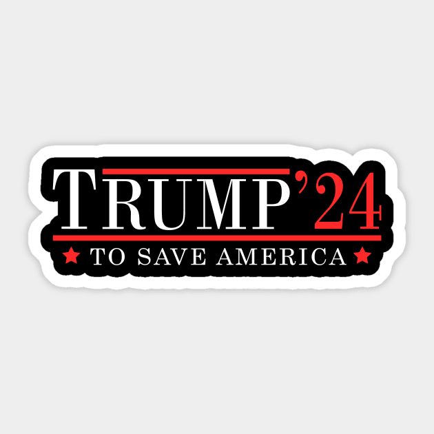 TRUMP 2024 To Save America Sticker by Sunoria